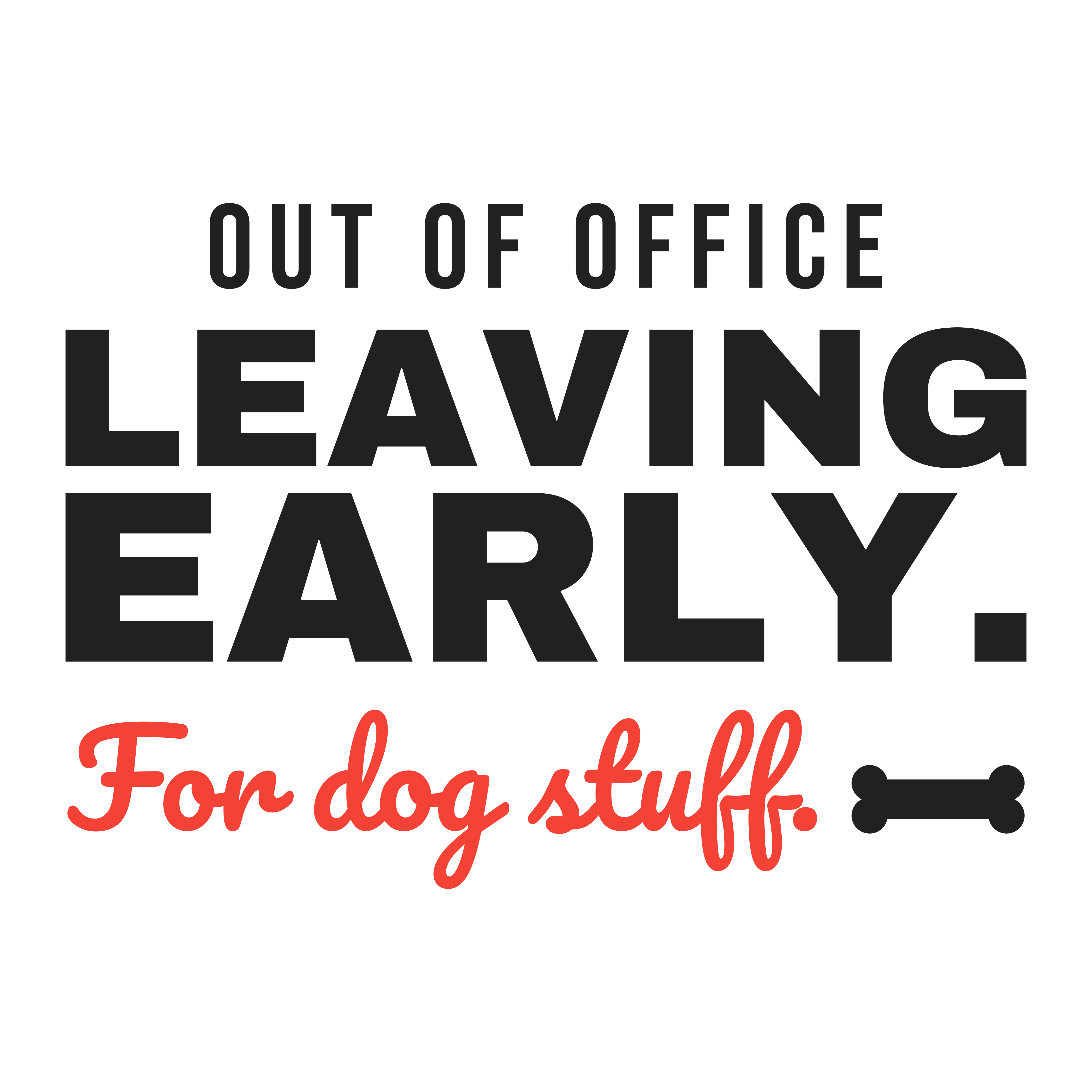 Leaving Early For Dog Stuff