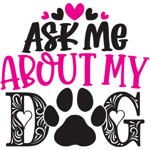 Ask Me About My Dog