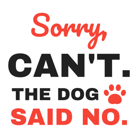 The Dog Said No
