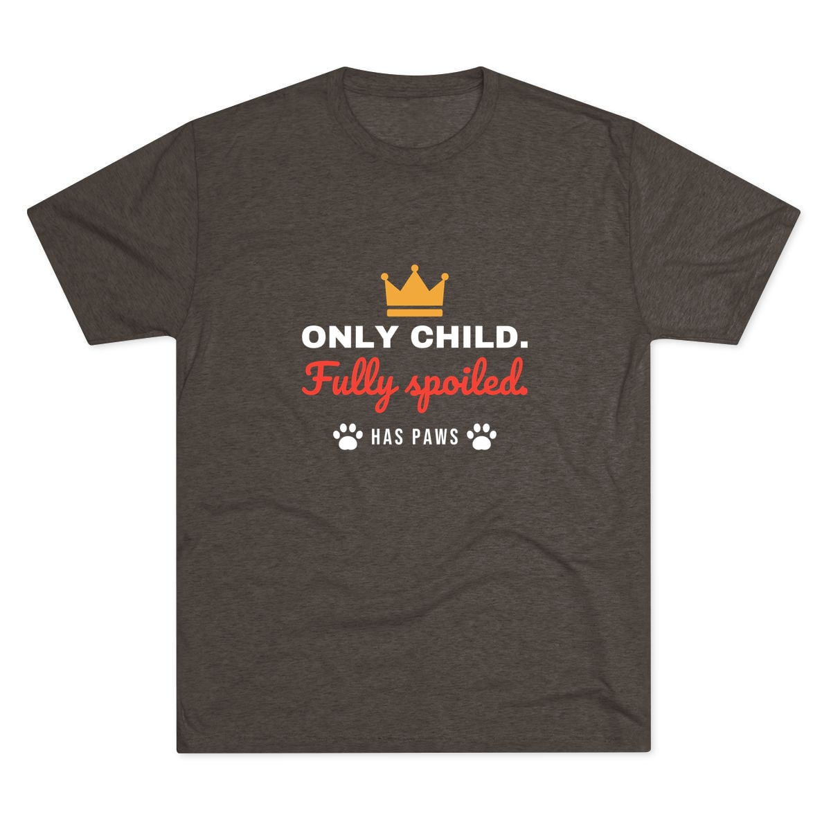 Only Child Fully Spoiled Tri-Blend Tee