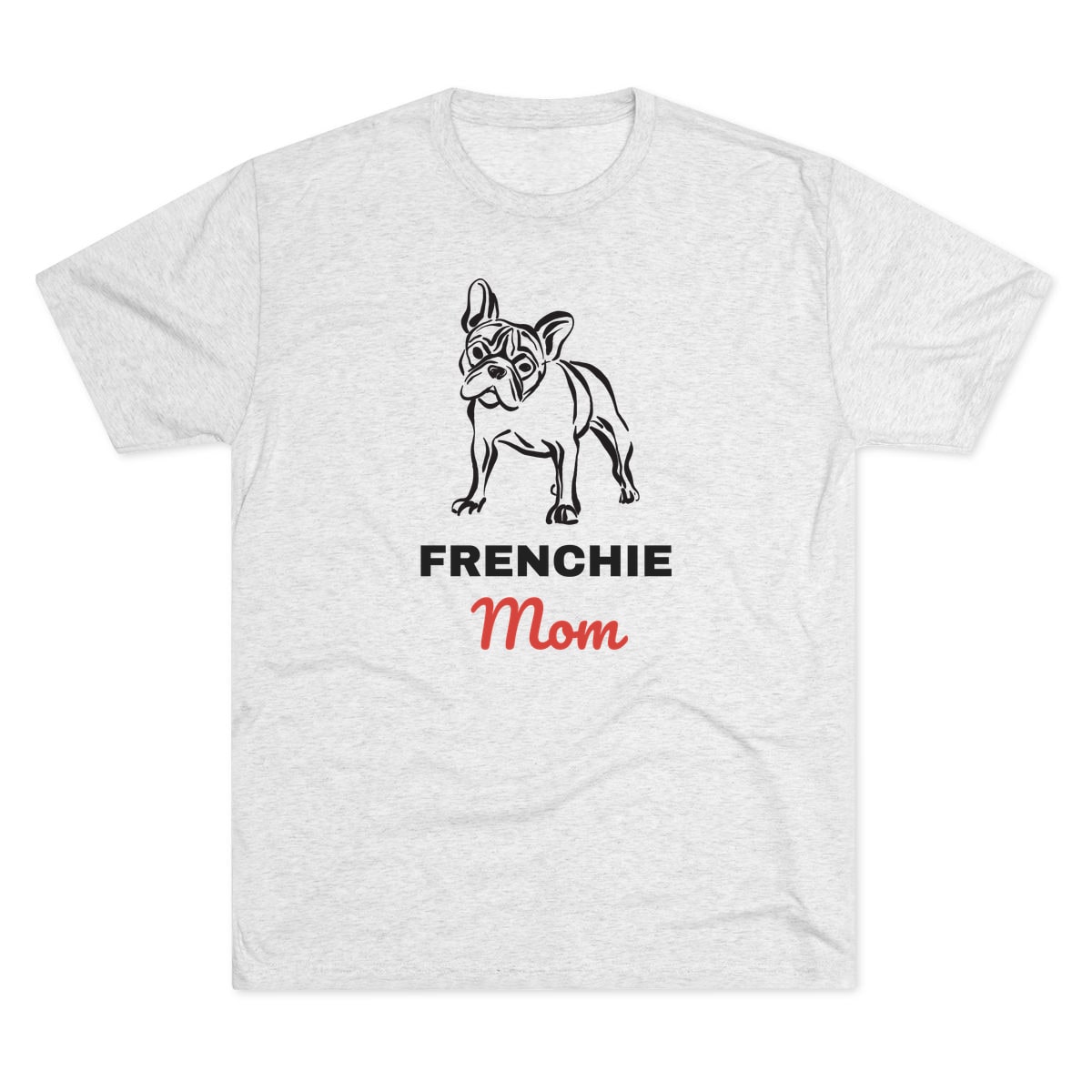 Frenchie Mom Tri-Blend Tee