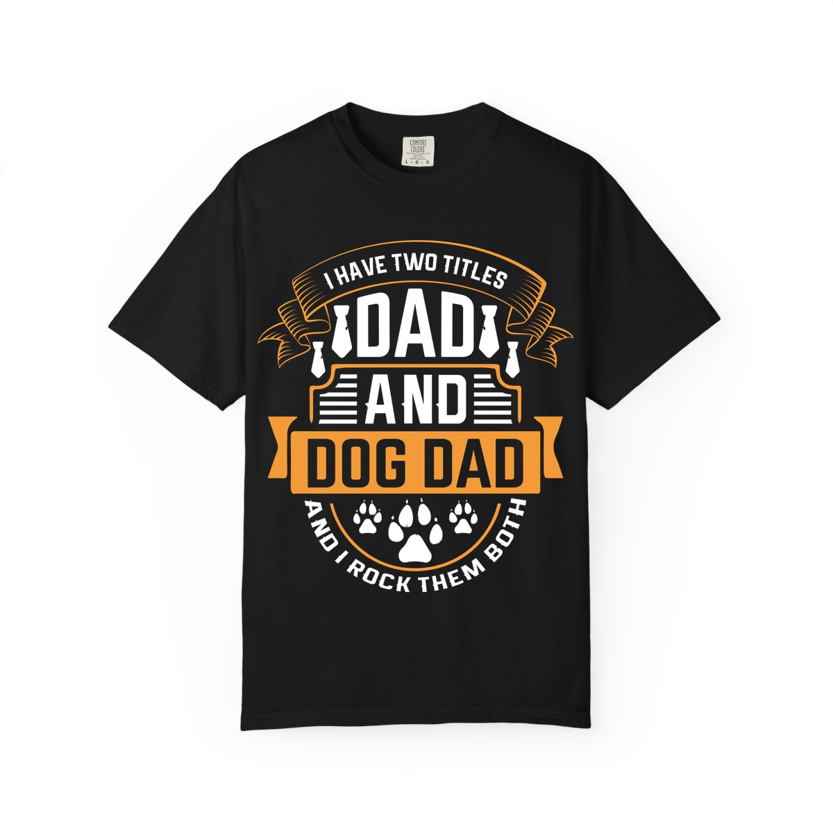 I Have Two Titles Dad and Dog Dad Comfort Colors Tee