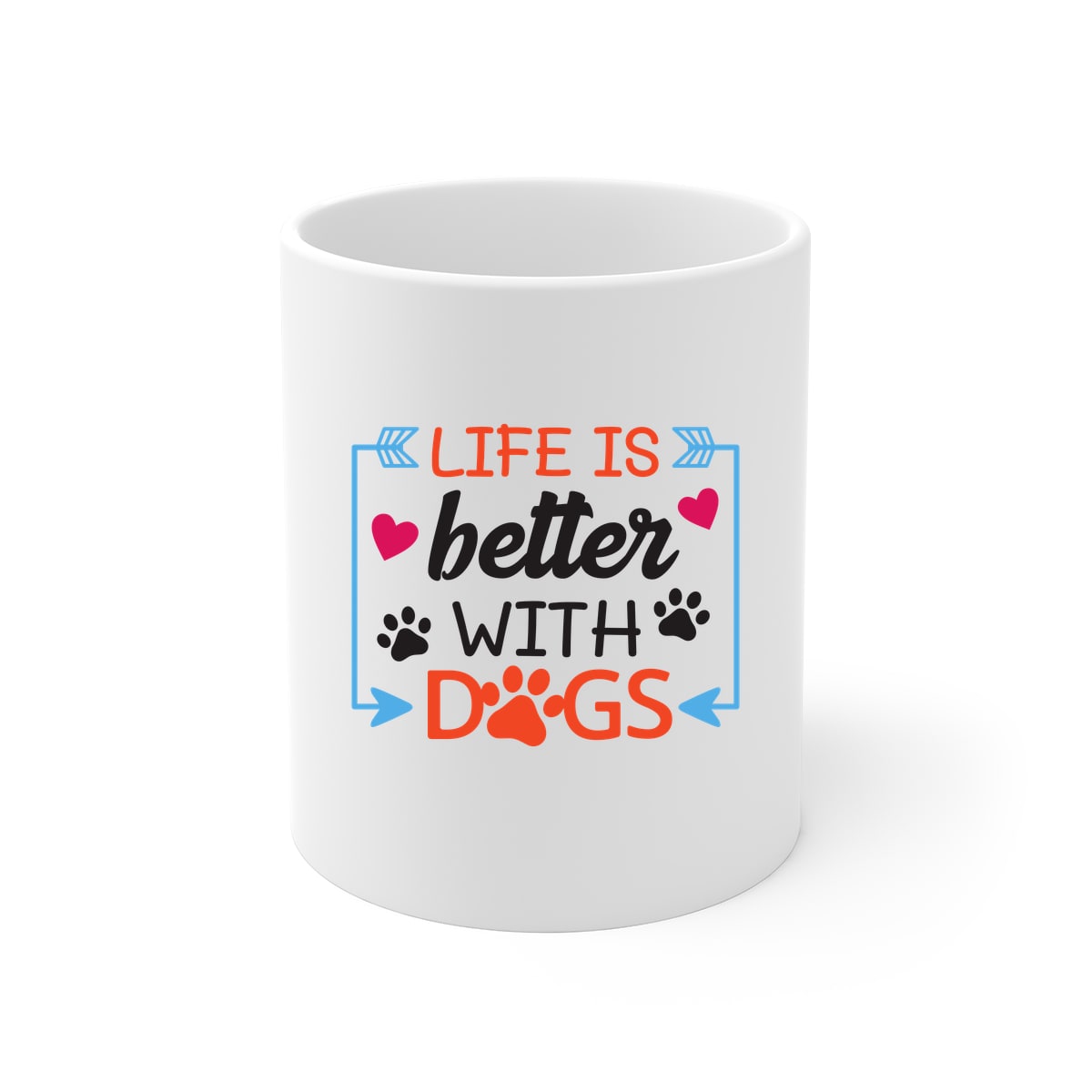 Life Is Better With Dogs 11oz Mug