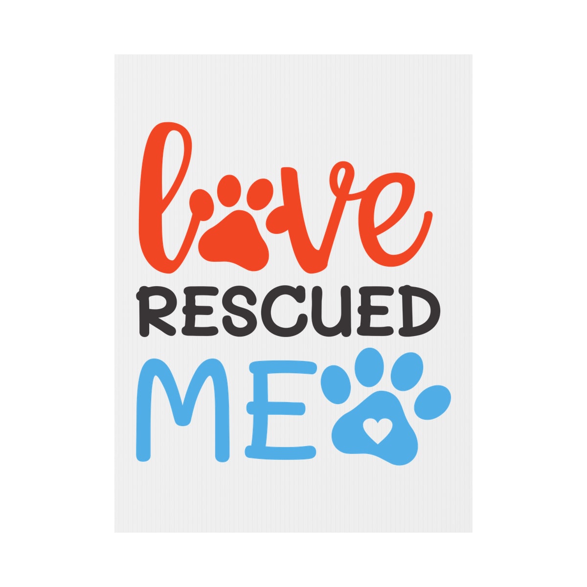 Love Rescued Me Yard Sign