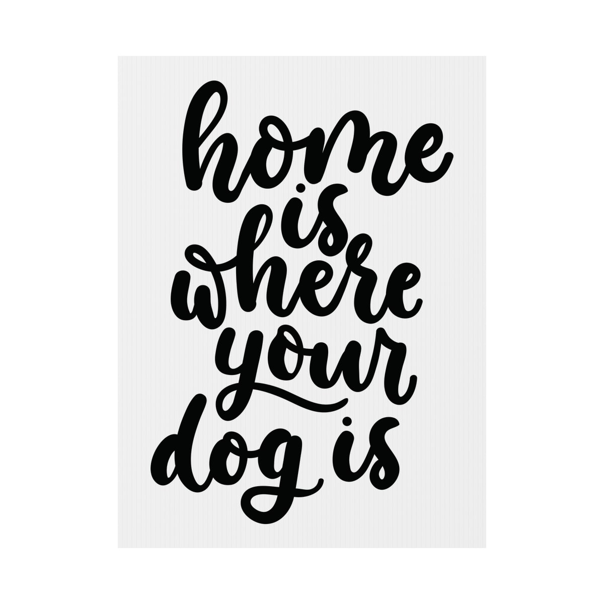 Home Is Where Your Dog Is Yard Sign
