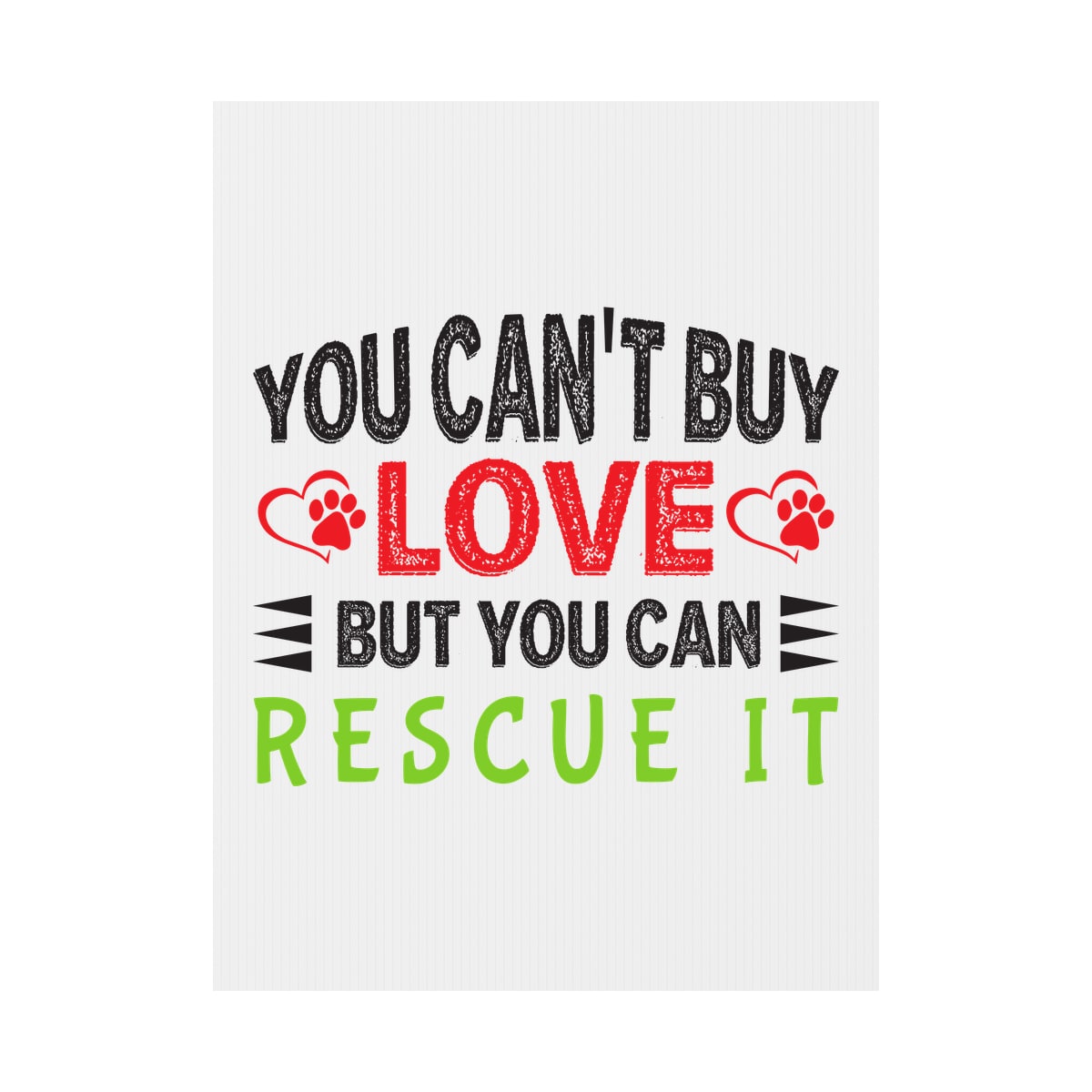 You Can't Buy Love But You Can Rescue It Yard Sign