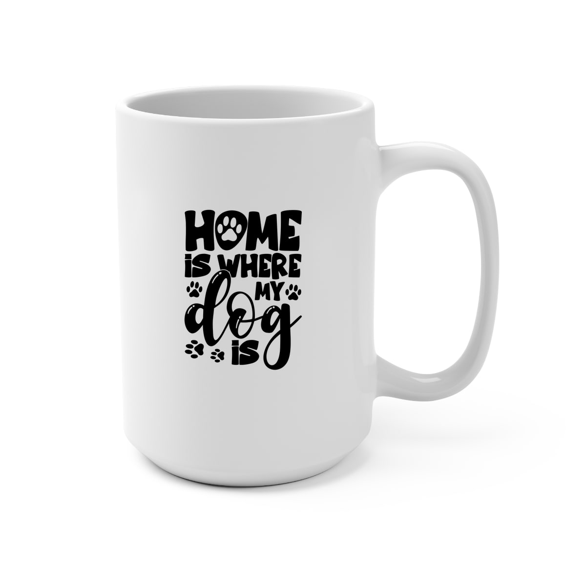 Home Is Where My Dog Is 15oz Mug