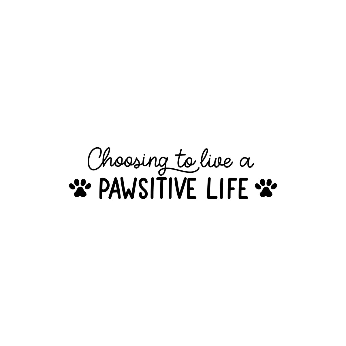 Choosing To Live A Pawsitive Life Sticker