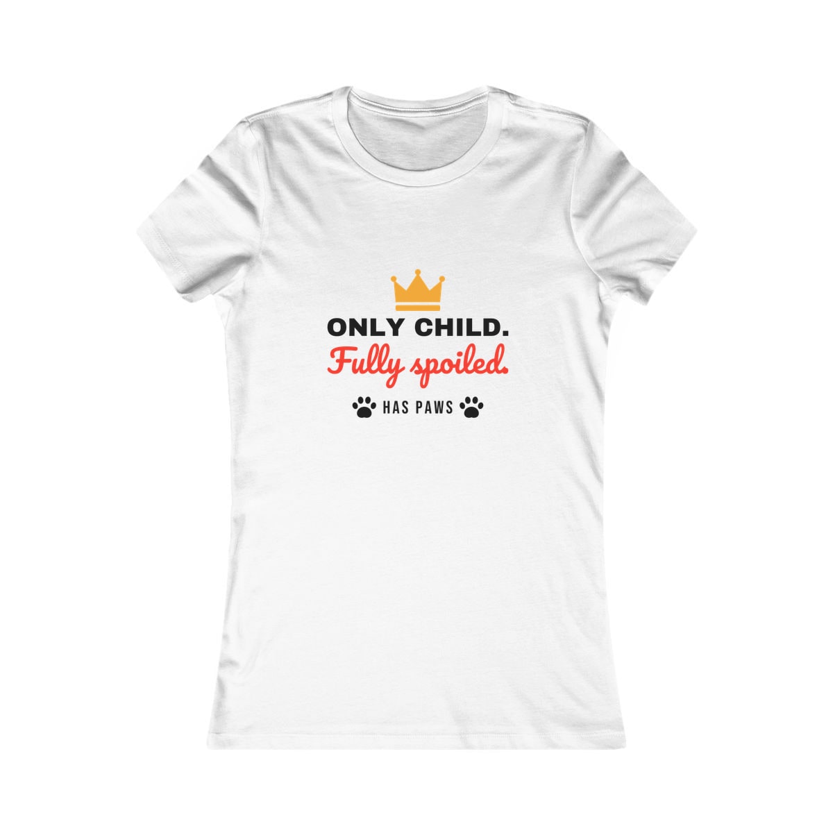 Only Child Fully Spoiled Women's Shirt