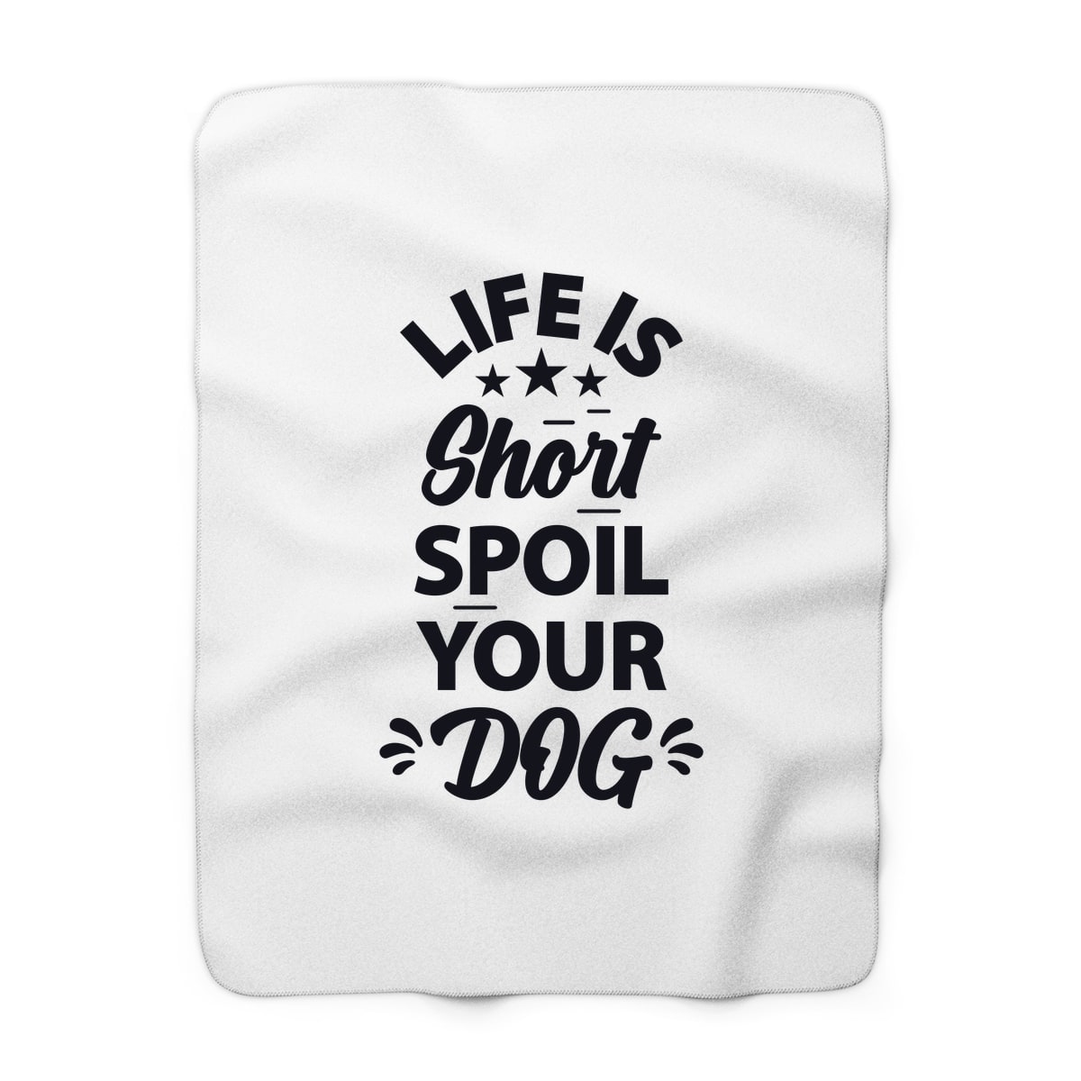 Life Is Short Spoil Your Dog Blanket