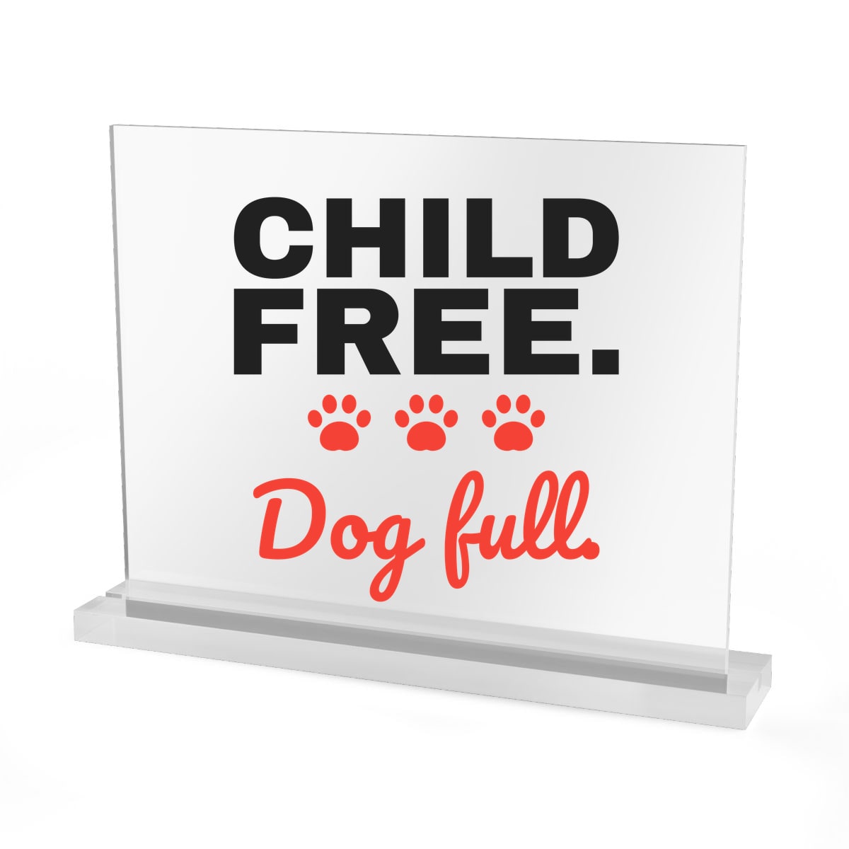 Child Free Dog Full Acrylic Sign
