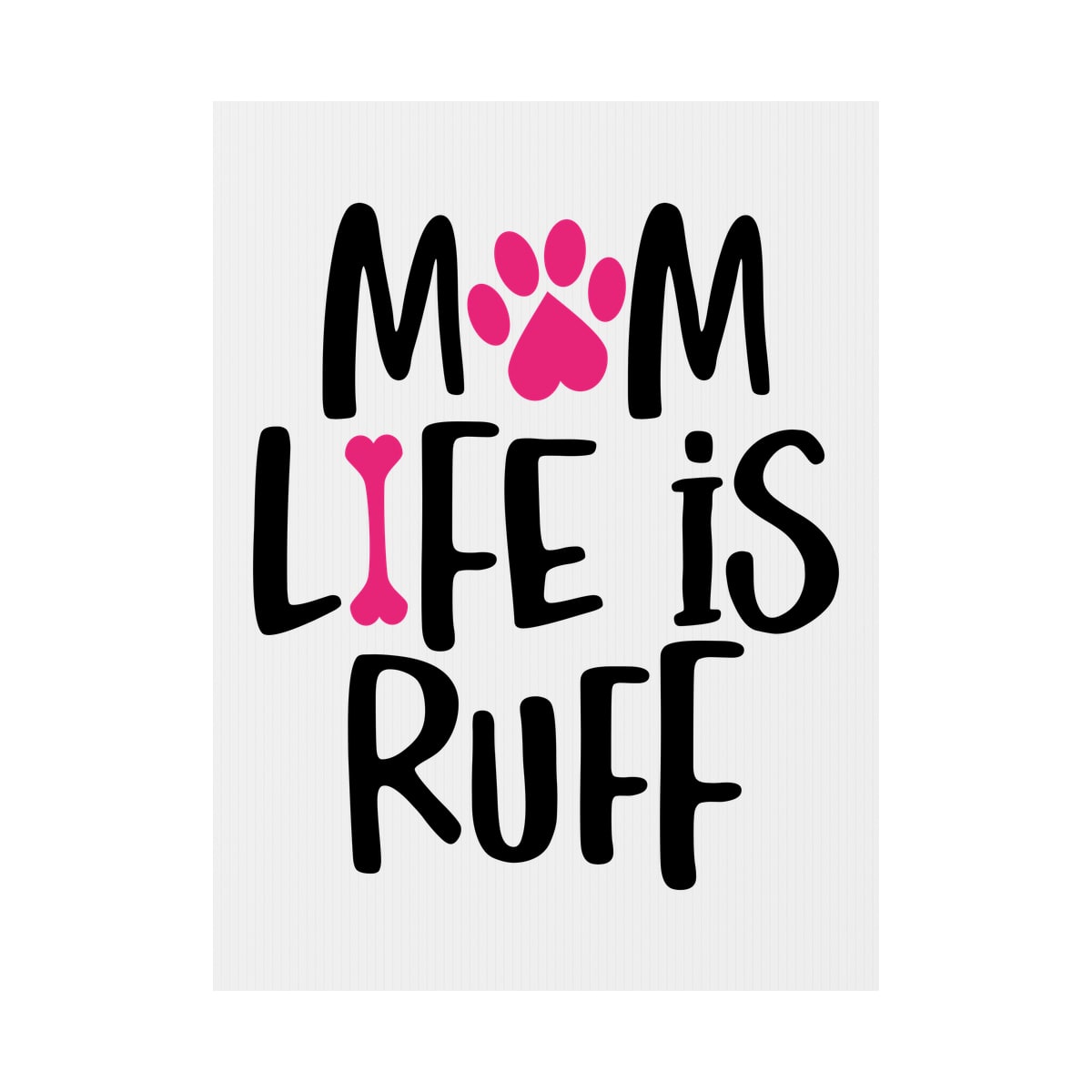 Mom Life Is Ruff Yard Sign