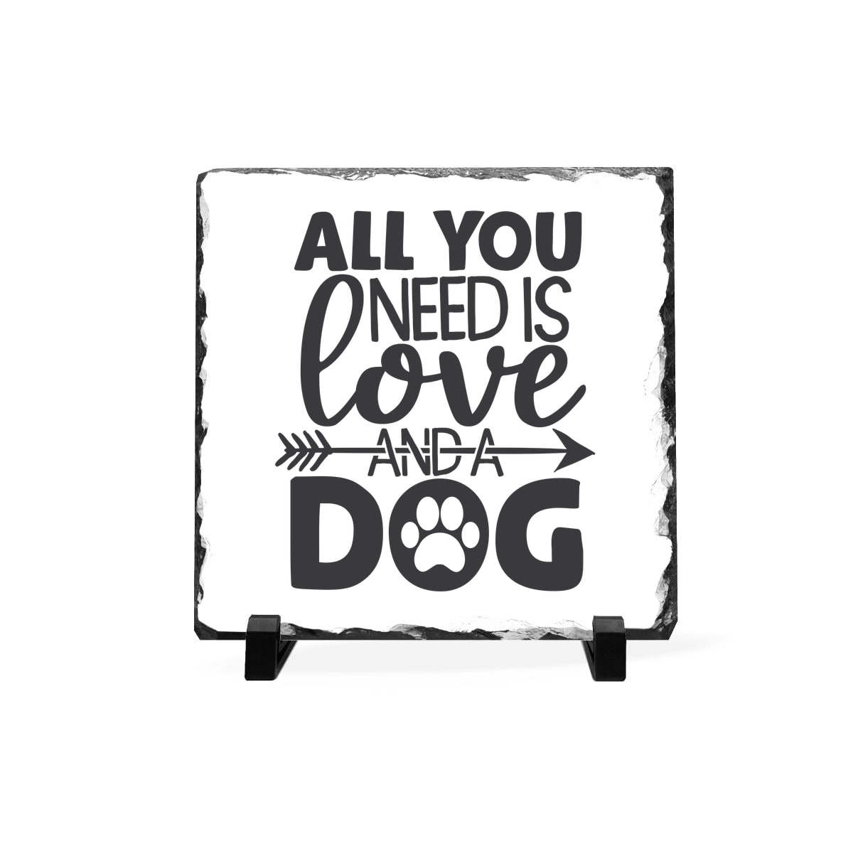 All You Need Is Love And A Dog Slate Plaque