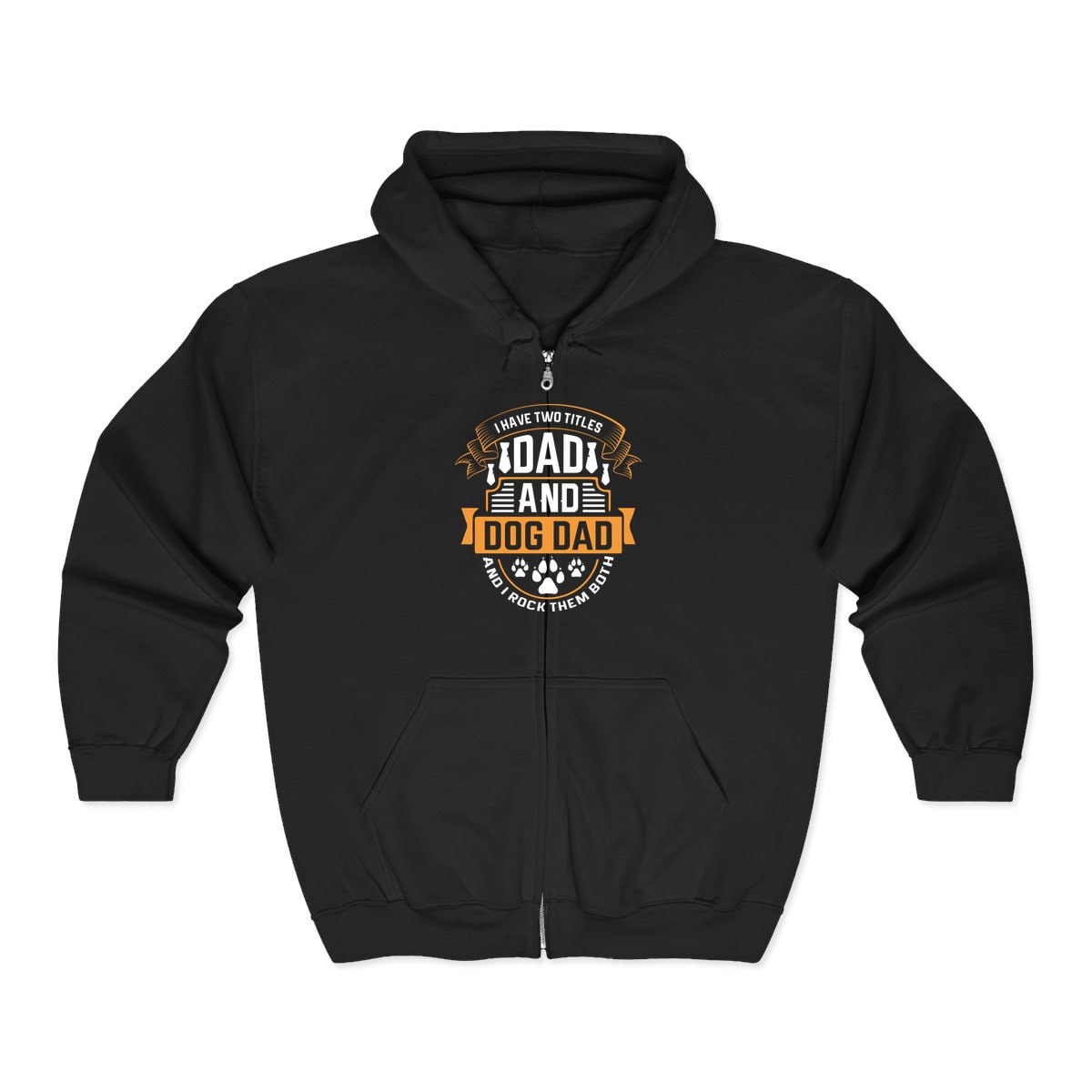 I Have Two Titles Dad and Dog Dad Zip Hoodie