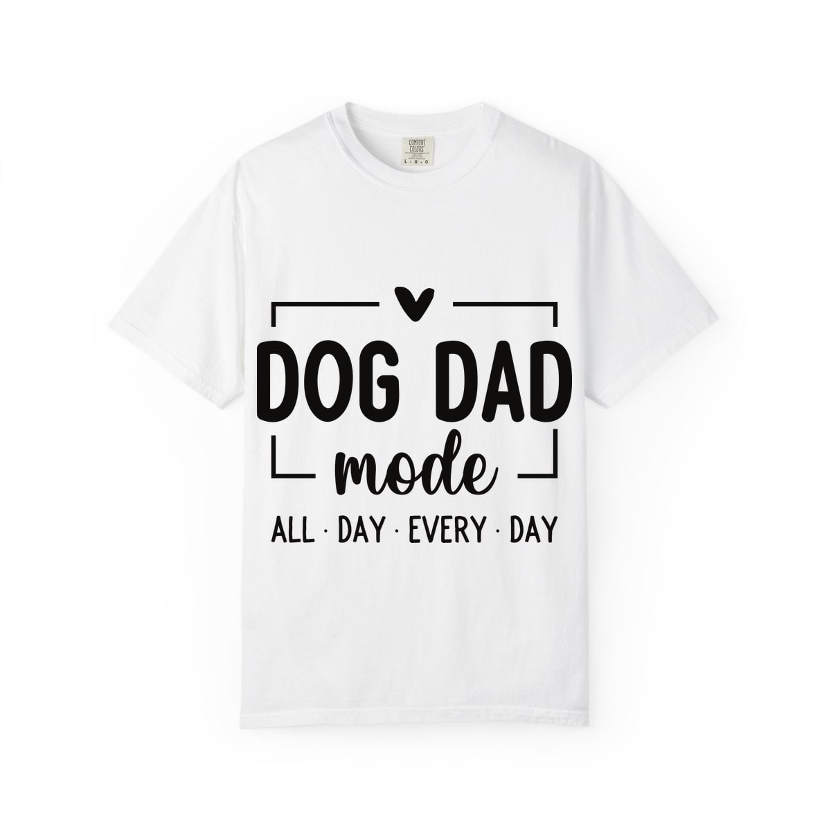 Dog Dad Mode All Day Every Day Comfort Colors Tee