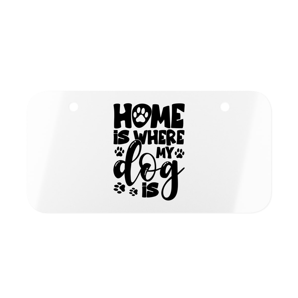 Home Is Where My Dog Is License Plate