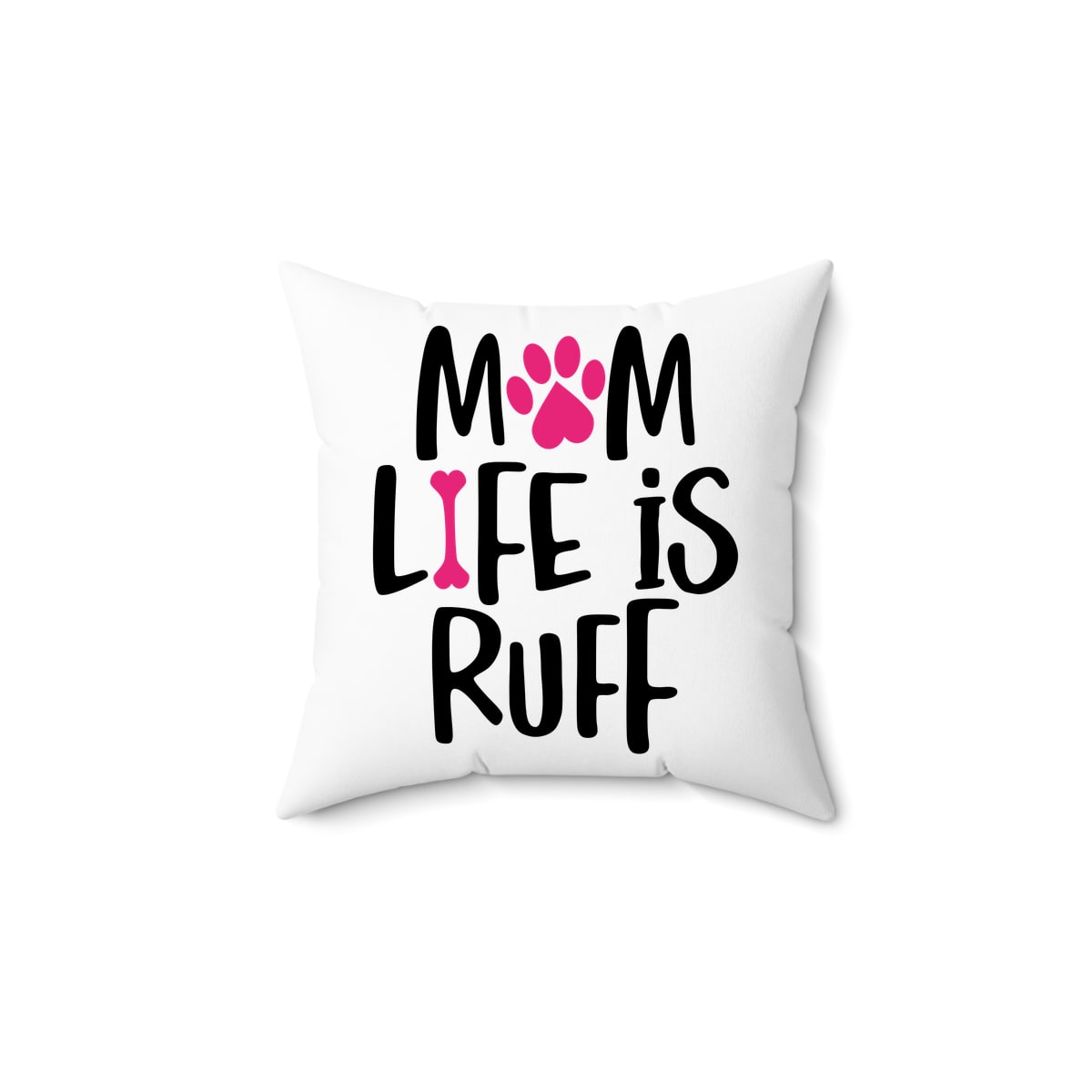 Mom Life Is Ruff Pillow