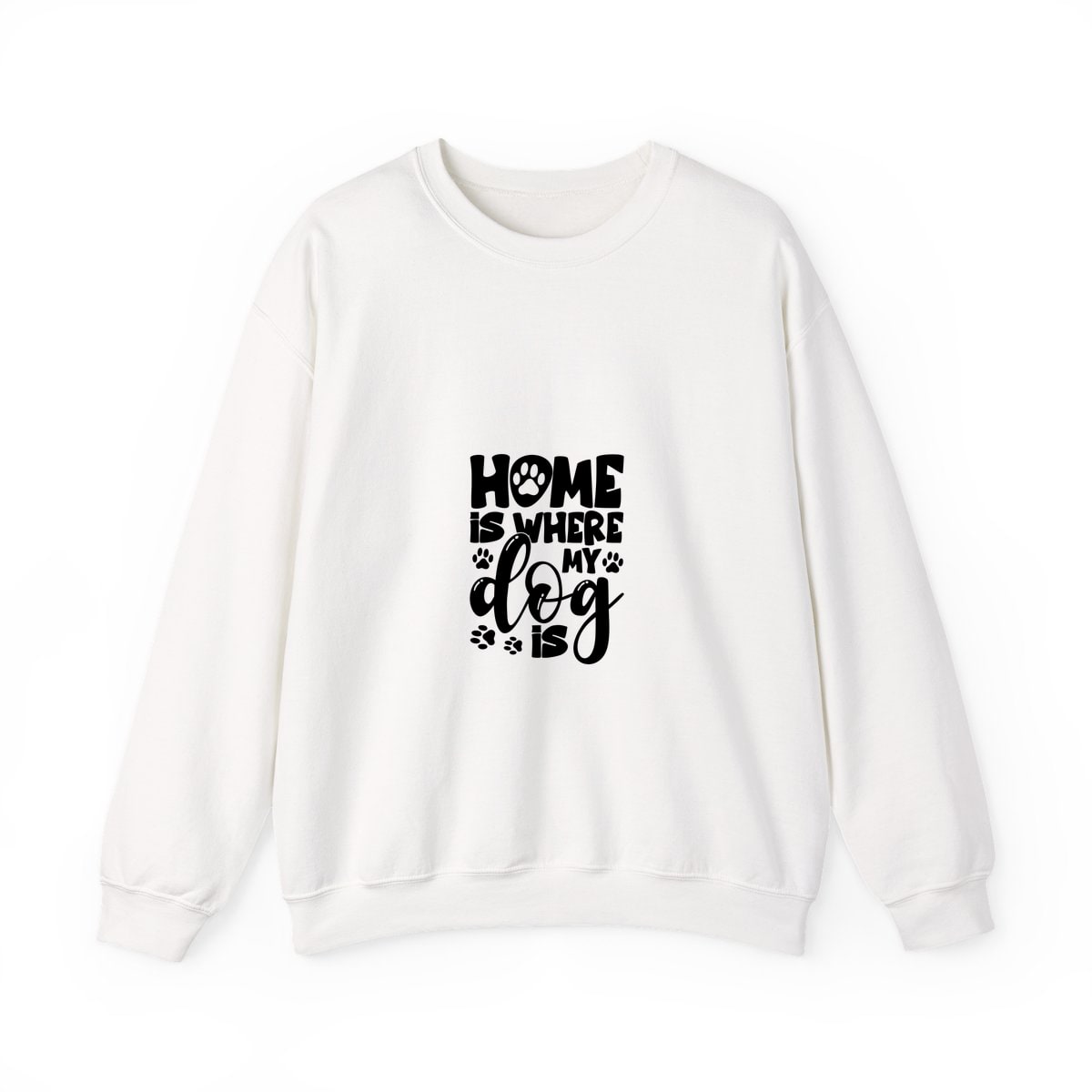 Home Is Where My Dog Is Crewneck Sweatshirt