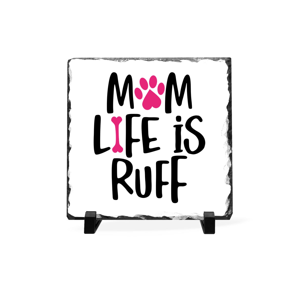 Mom Life Is Ruff Slate Plaque