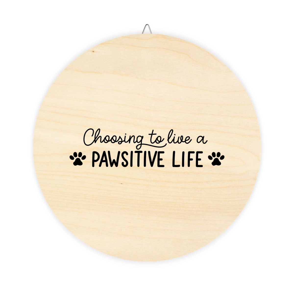 Choosing To Live A Pawsitive Life Wood Sign