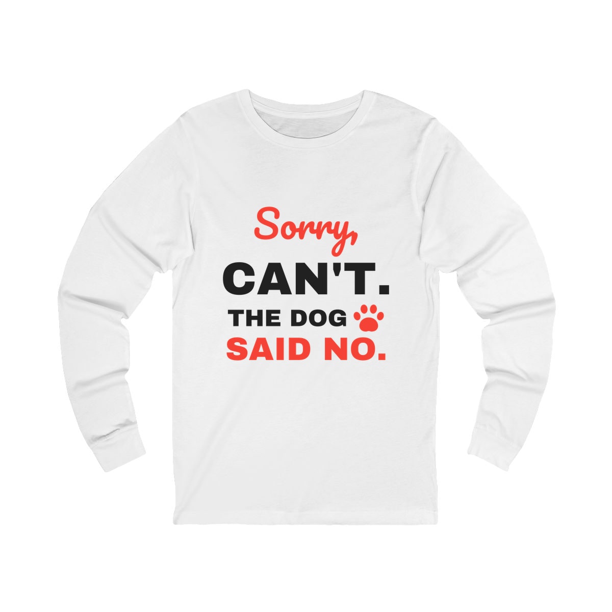 The Dog Said No Long Sleeve Shirt