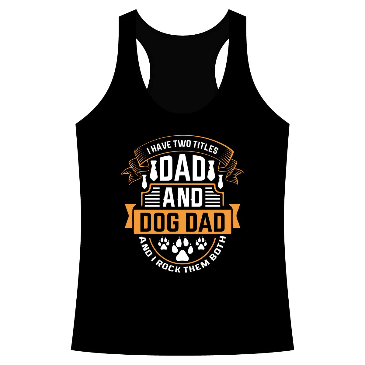 I Have Two Titles Dad and Dog Dad Performance Tank
