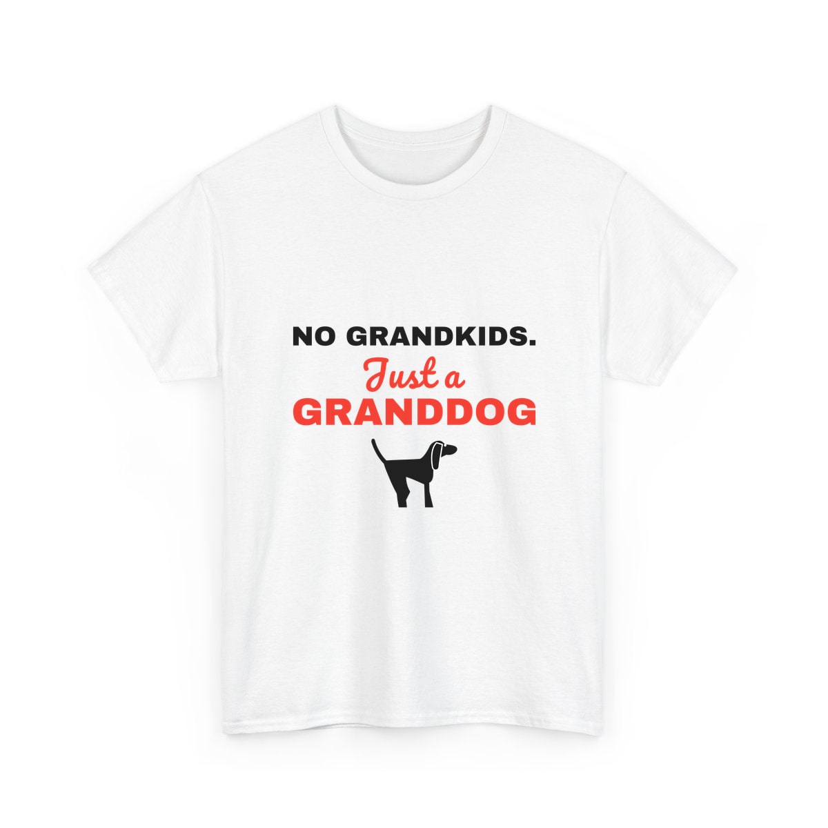 No Grandkids Just A Granddog Shirt