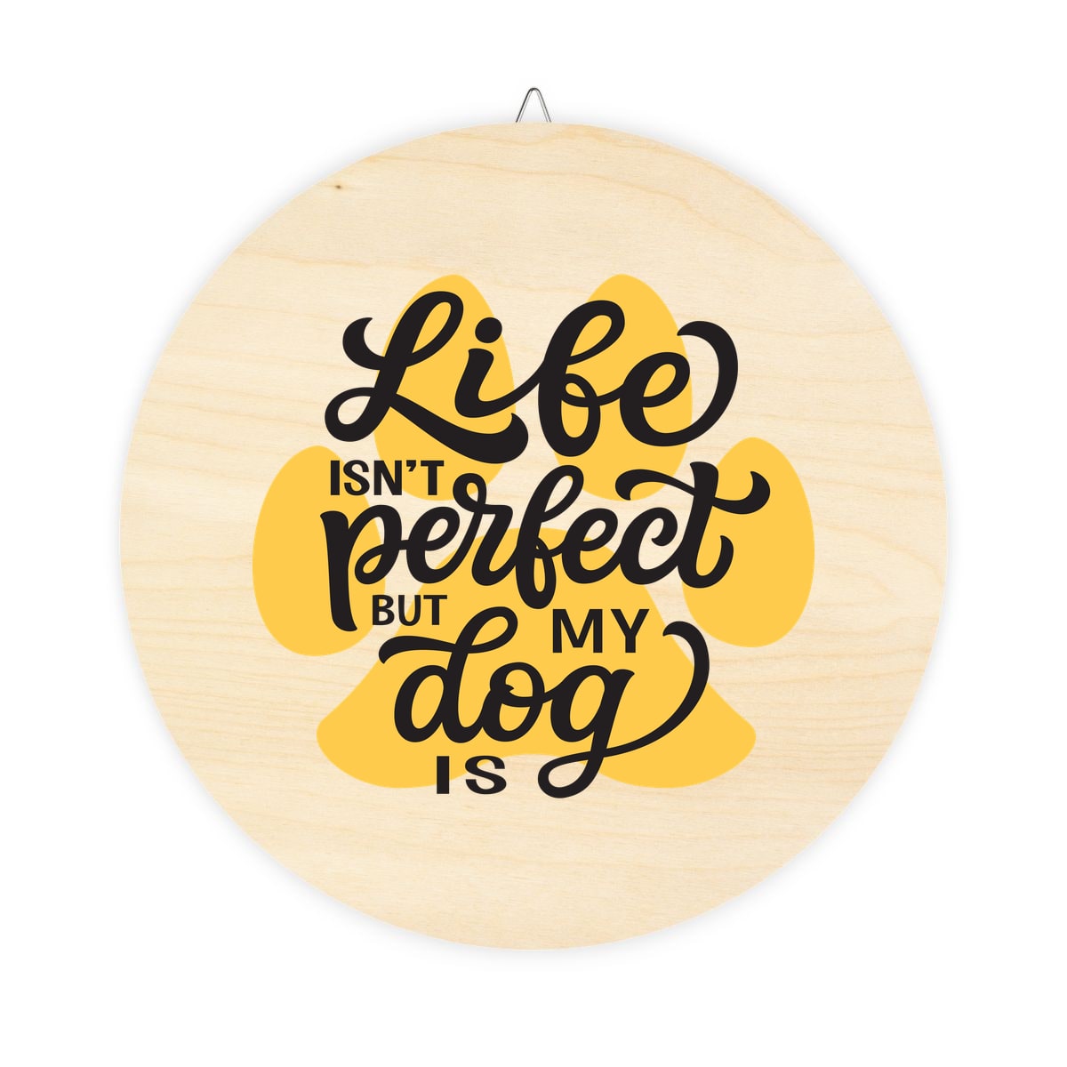 Life Isn't Perfect But My Dog Is Wood Sign