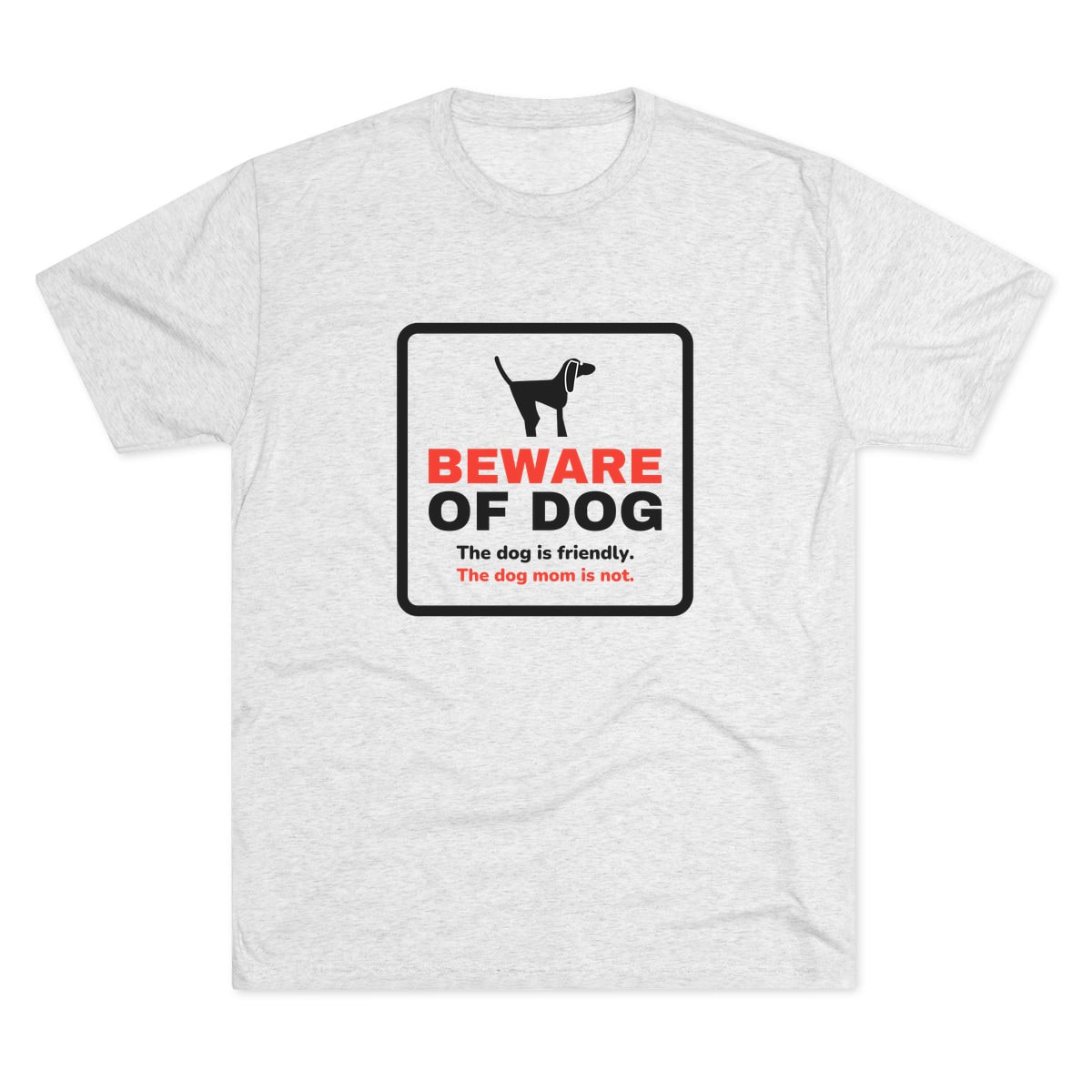 Beware of Dog Tri-Blend Tee