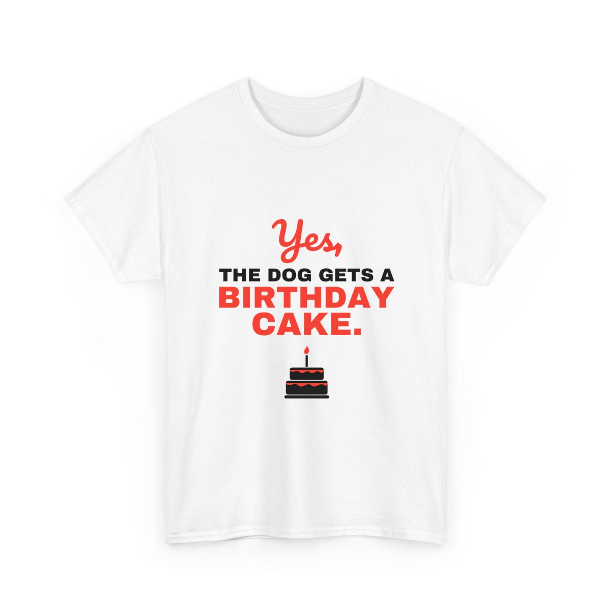 Yes The Dog Gets A Birthday Cake Shirt