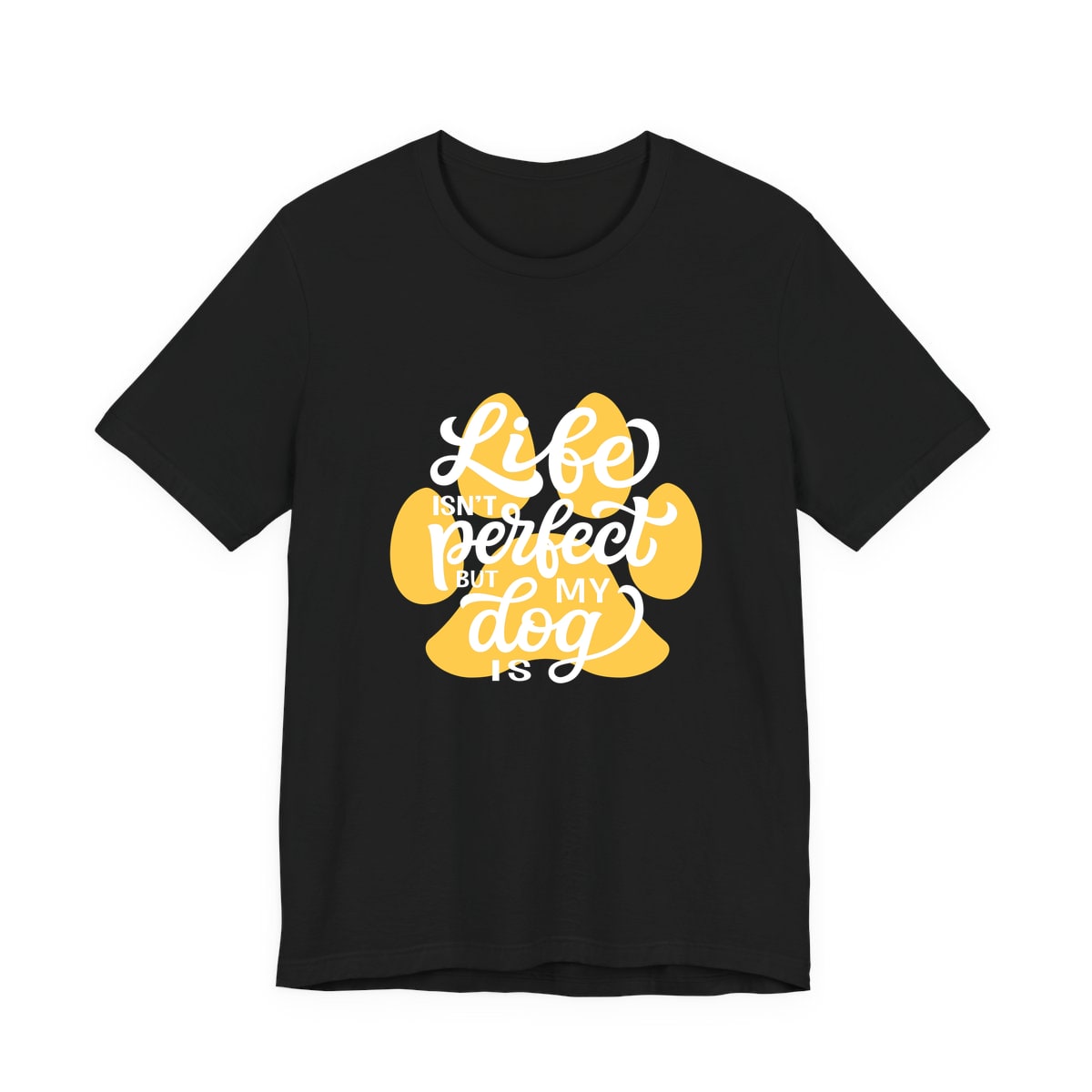 Life Isn't Perfect But My Dog Is Jersey Tee