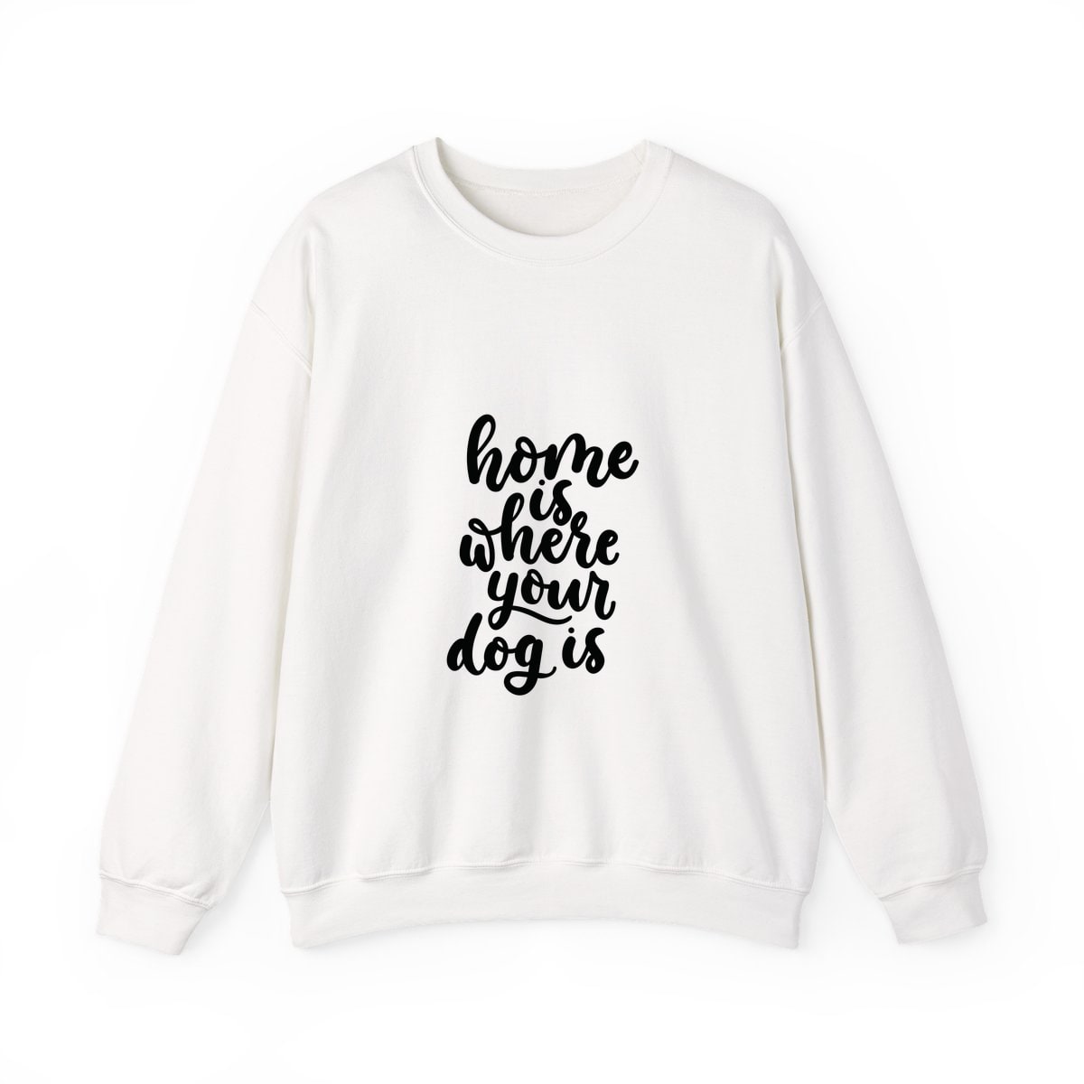 Home Is Where Your Dog Is Crewneck Sweatshirt