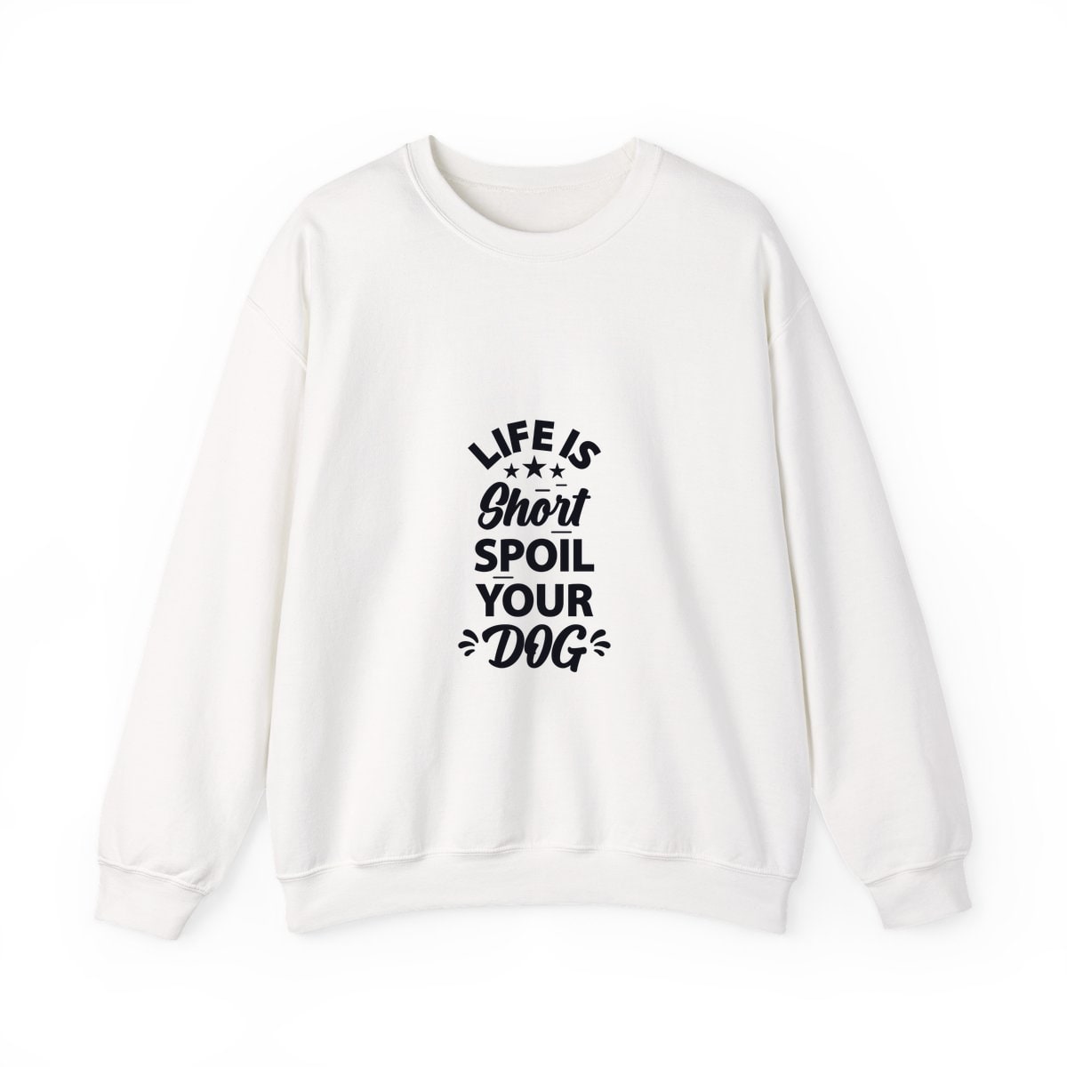 Life Is Short Spoil Your Dog Crewneck Sweatshirt