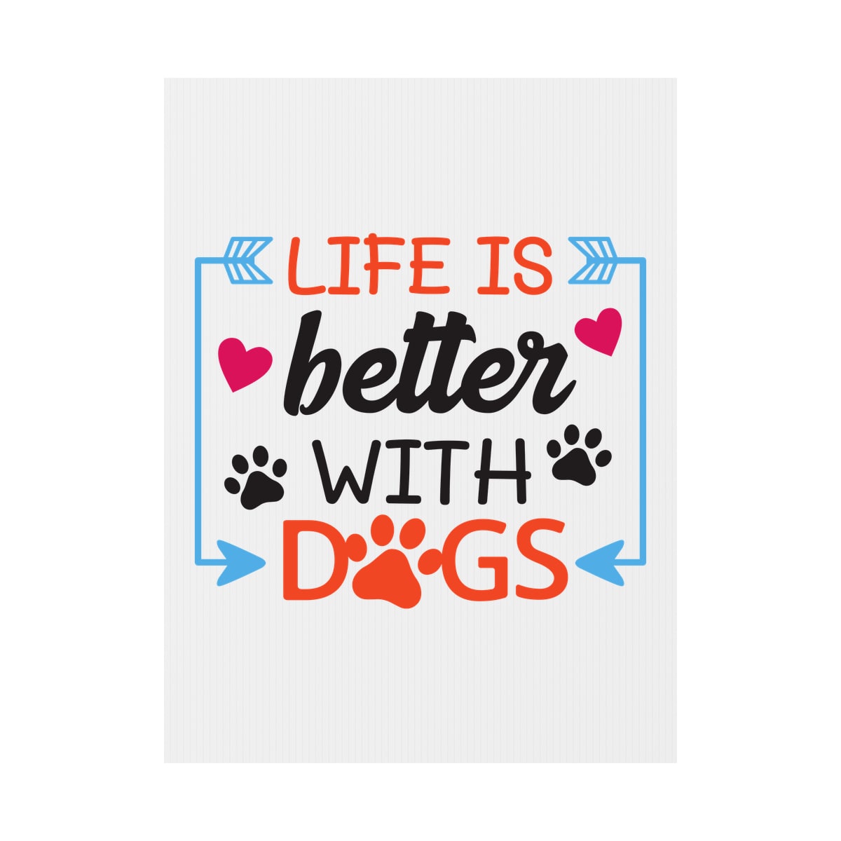 Life Is Better With Dogs Yard Sign