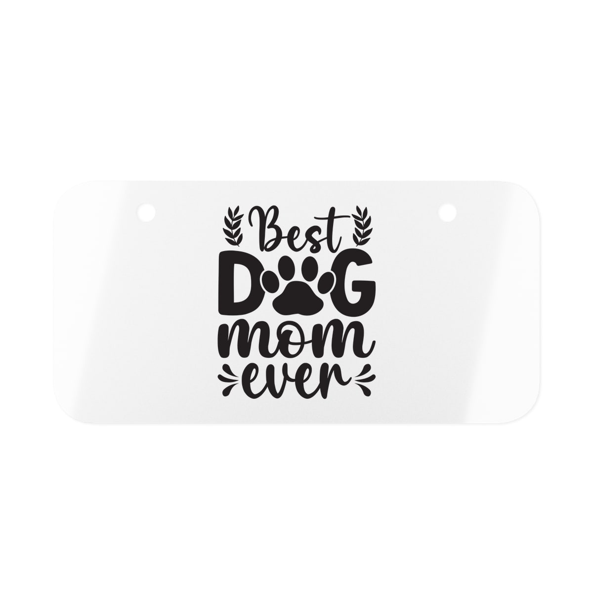 Best Dog Mom Ever License Plate