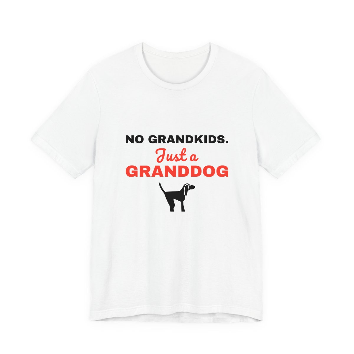 No Grandkids Just A Granddog Jersey Tee