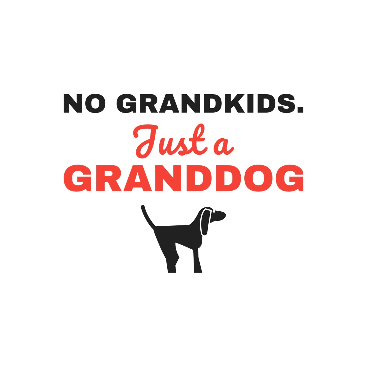 No Grandkids Just A Granddog Sticker