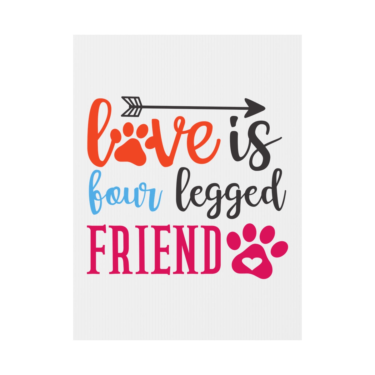 Love Is Four Legged Friend Yard Sign