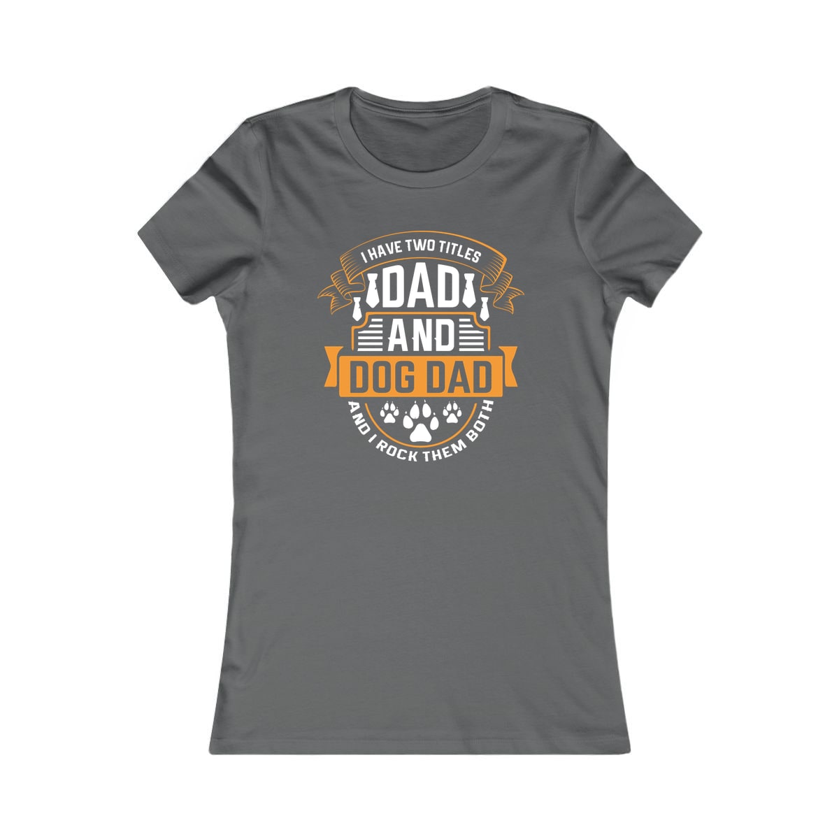 I Have Two Titles Dad and Dog Dad Women's Shirt