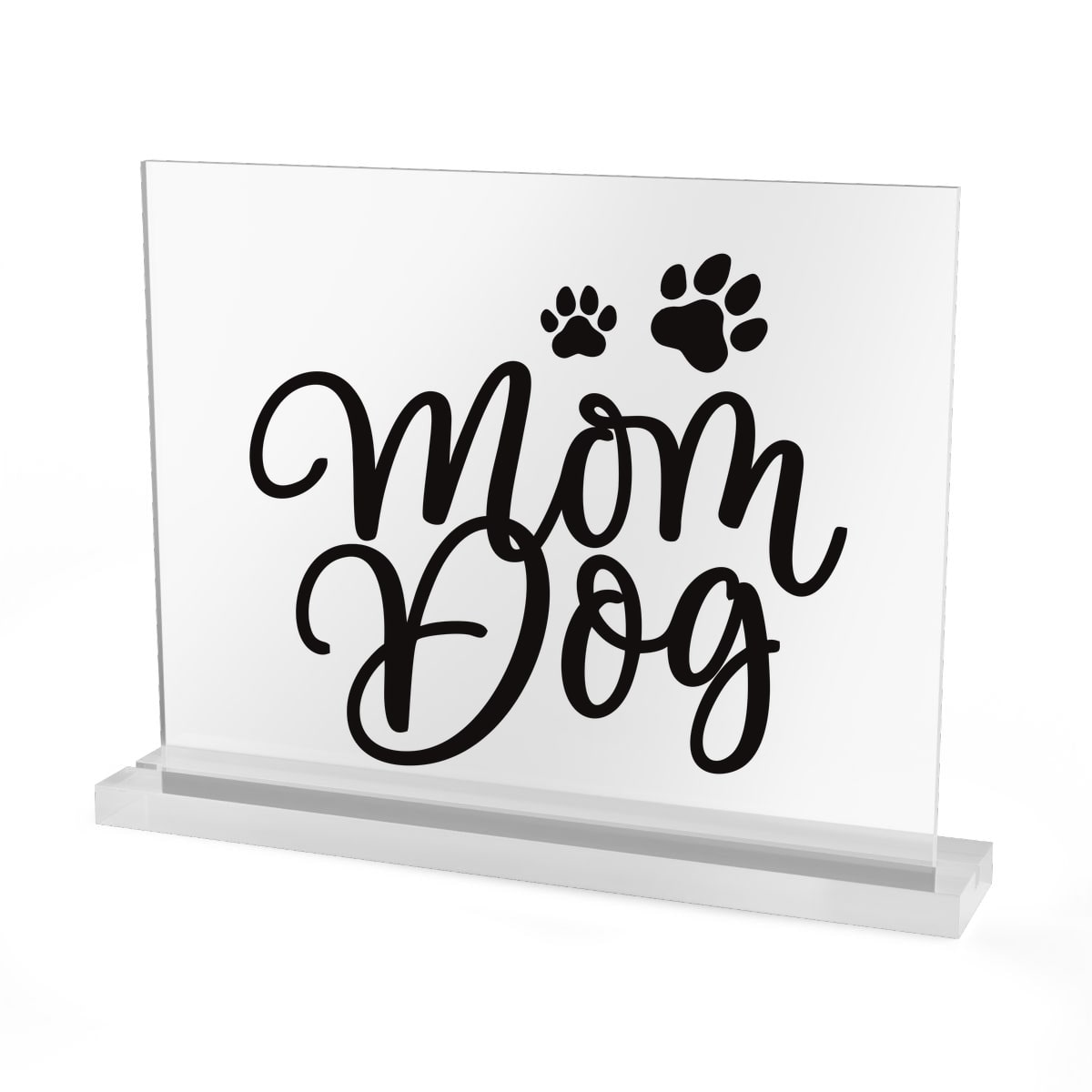 Mom Dog Acrylic Sign