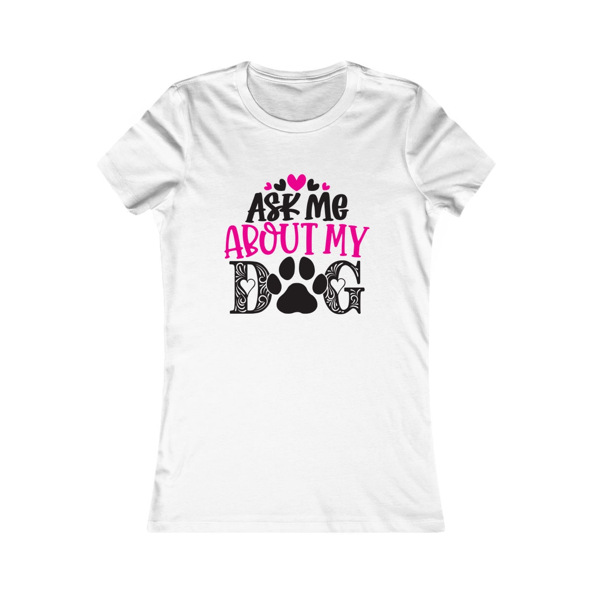 Ask Me About My Dog Women's Shirt