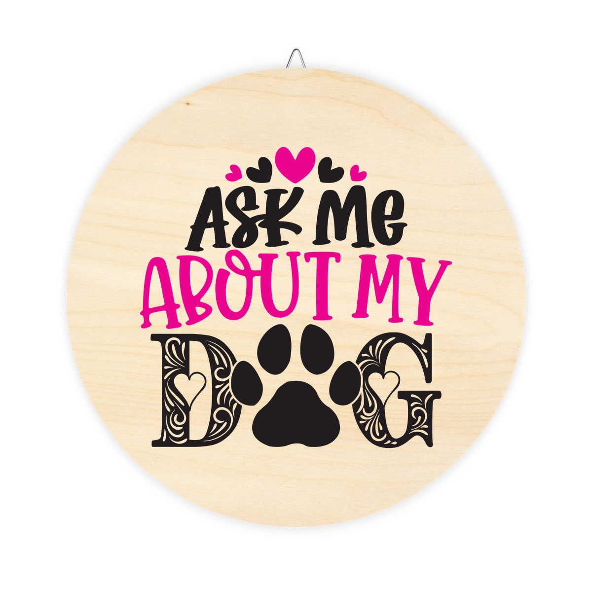 Ask Me About My Dog Wood Sign
