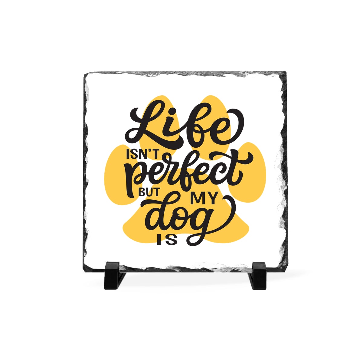 Life Isn't Perfect But My Dog Is Slate Plaque