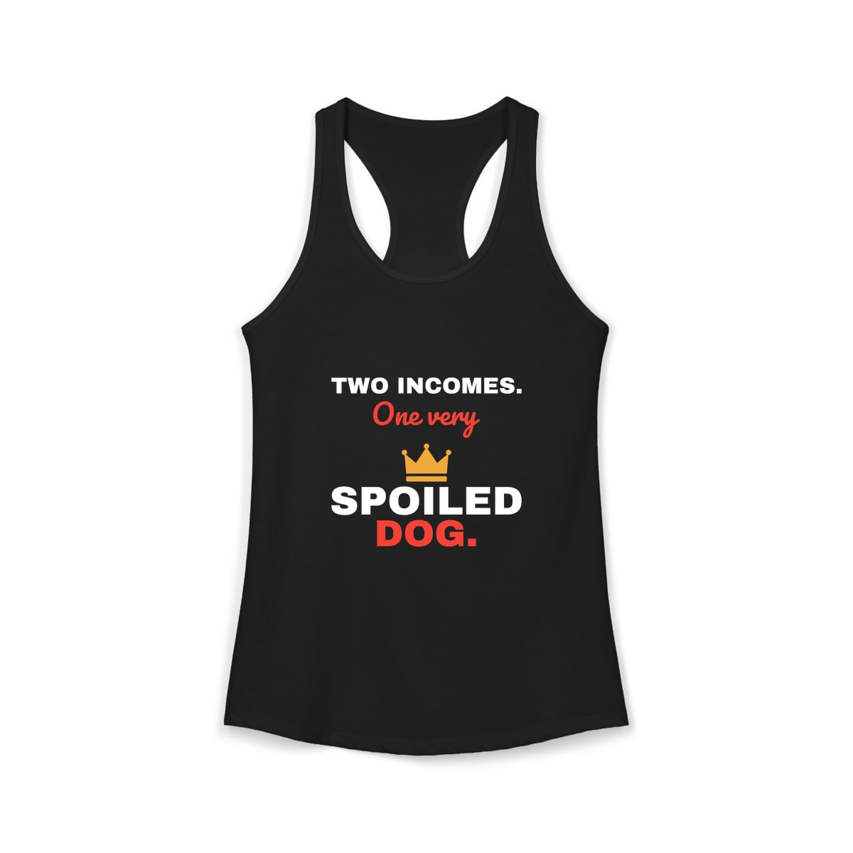 Two Incomes One Spoiled Dog Tank Top
