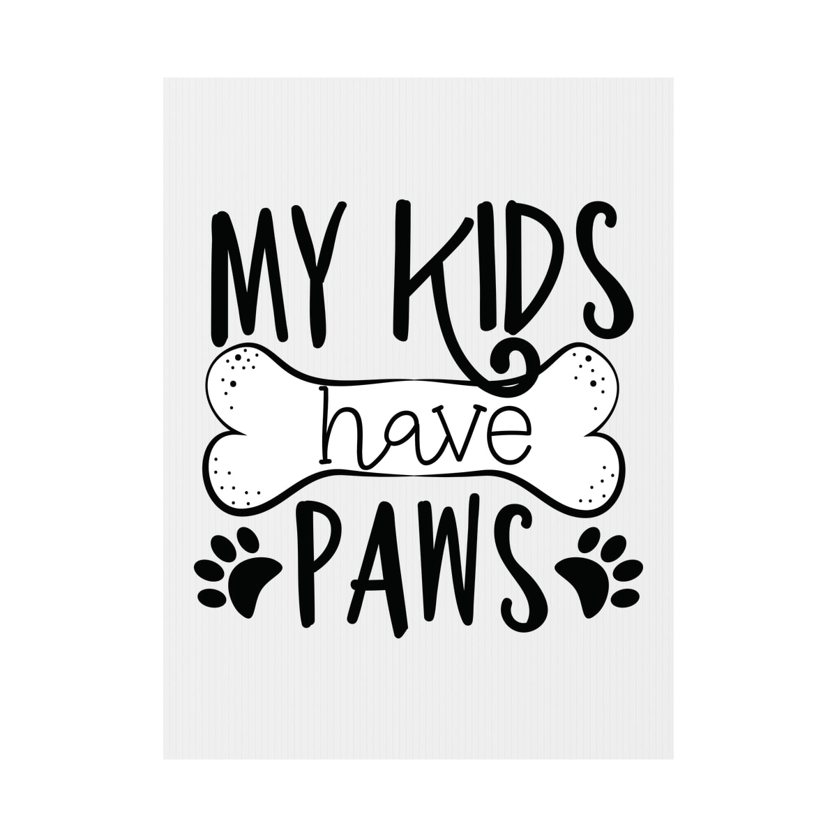 My Kids Have Paws Yard Sign