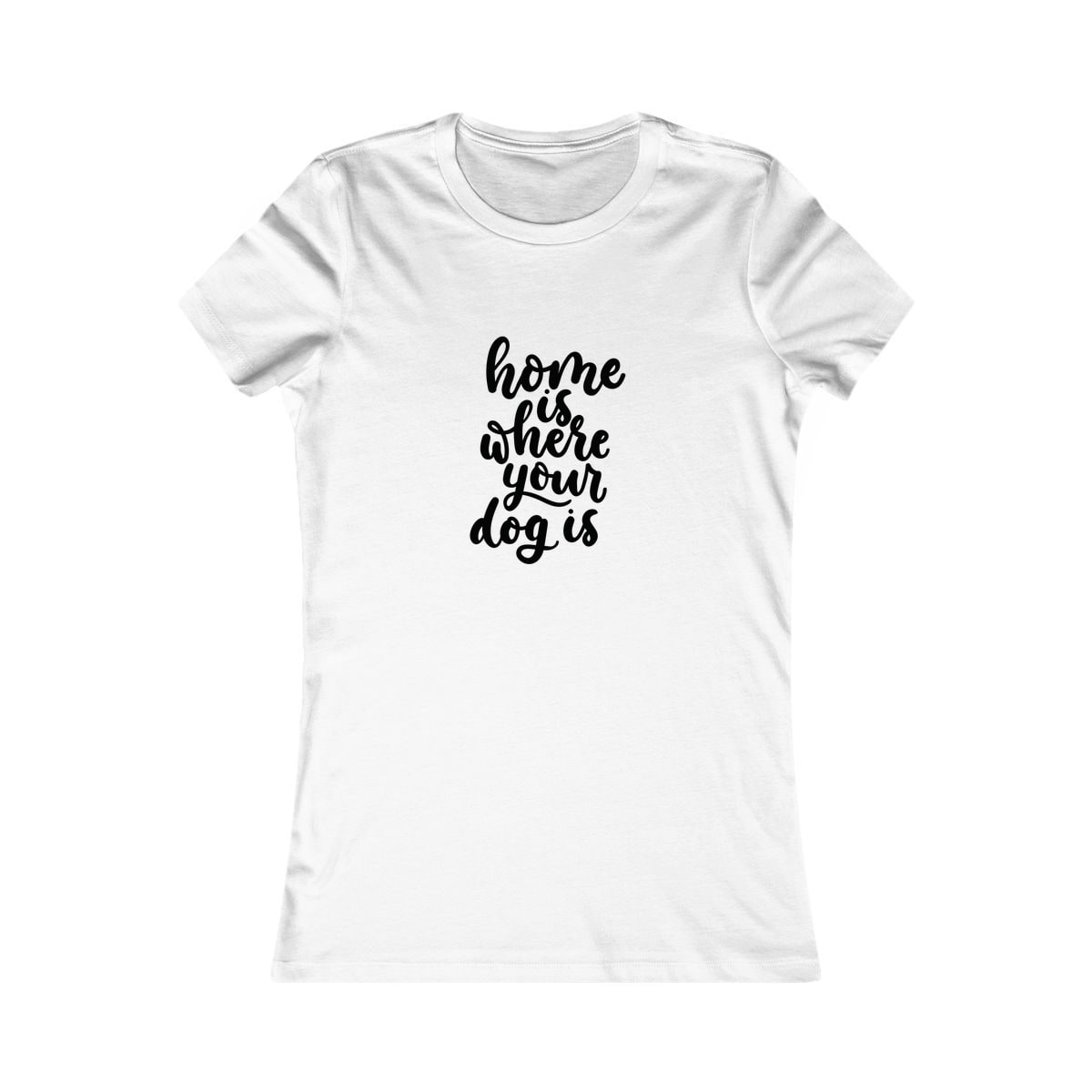 Home Is Where Your Dog Is Women's Shirt