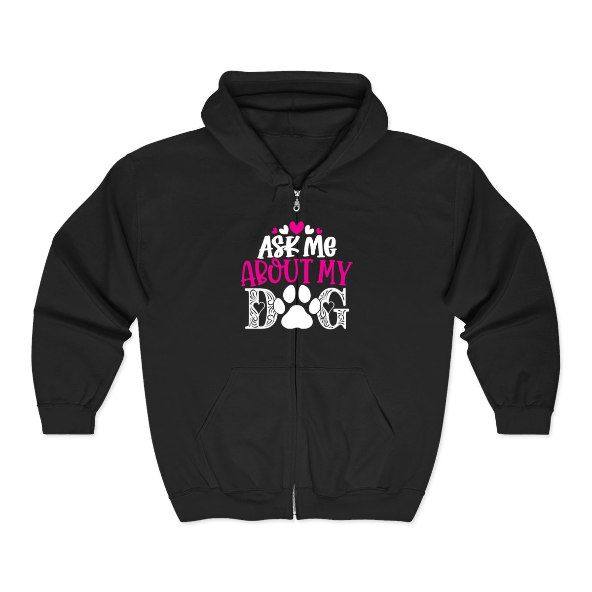Ask Me About My Dog Zip Hoodie
