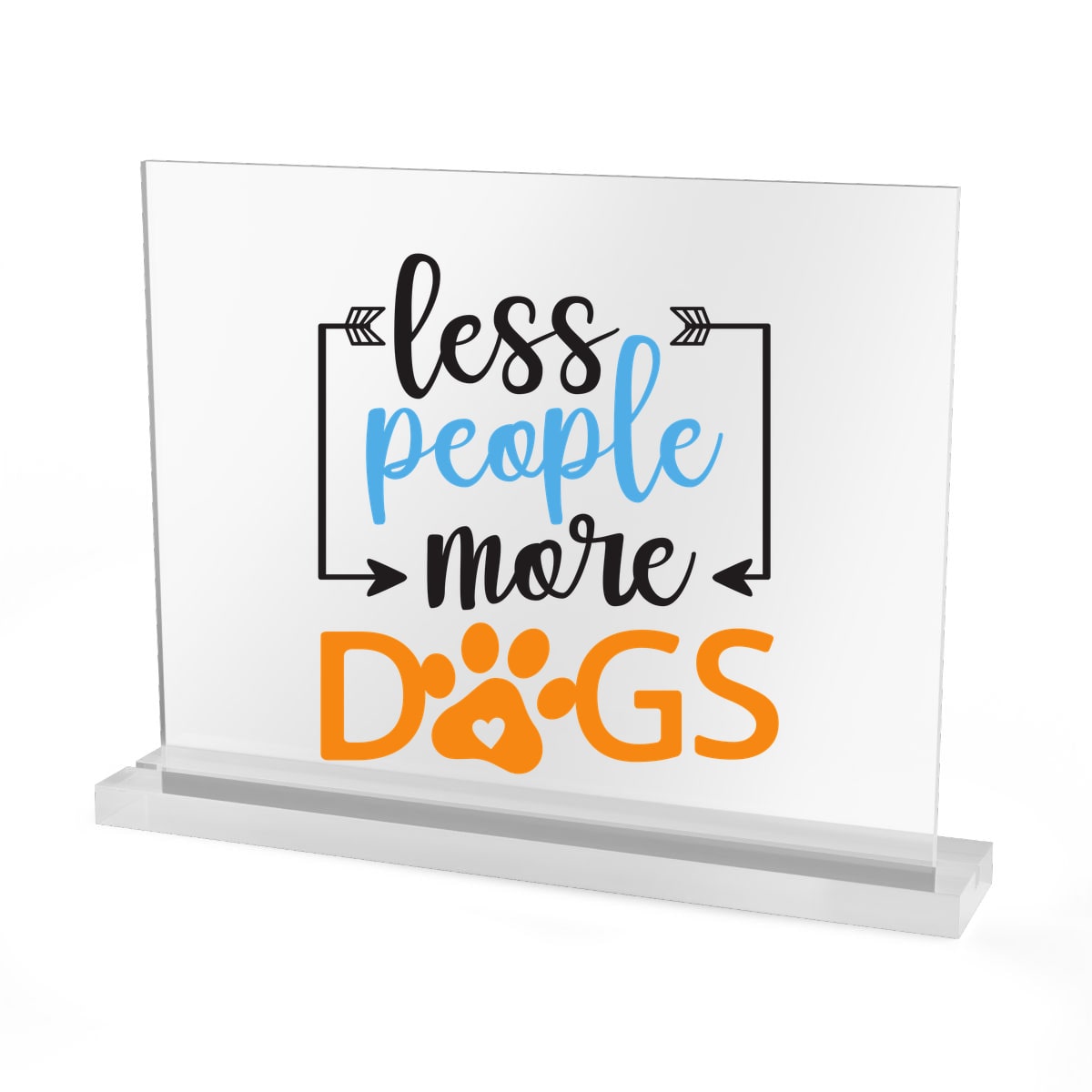 Less People More Dogs Acrylic Sign