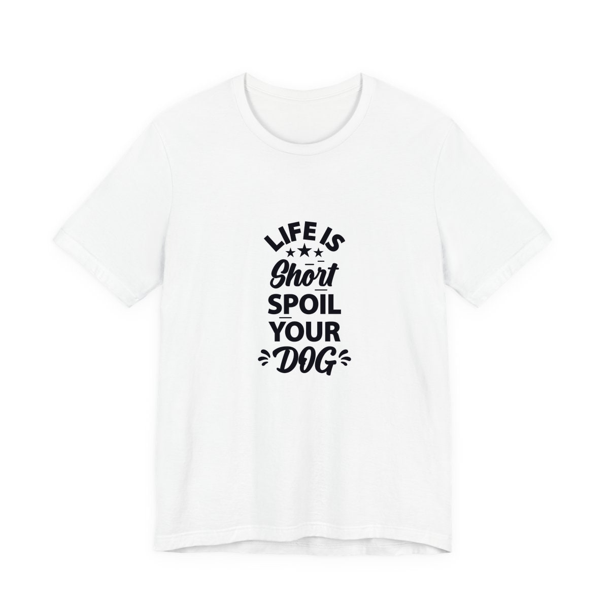 Life Is Short Spoil Your Dog Jersey Tee