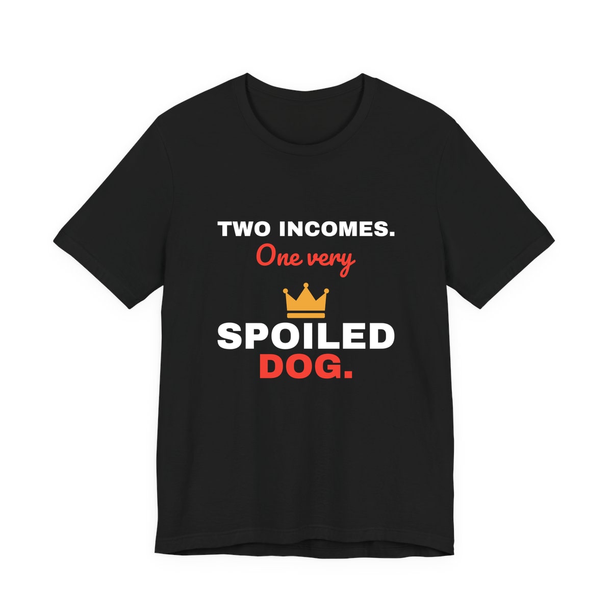 Two Incomes One Spoiled Dog Jersey Tee